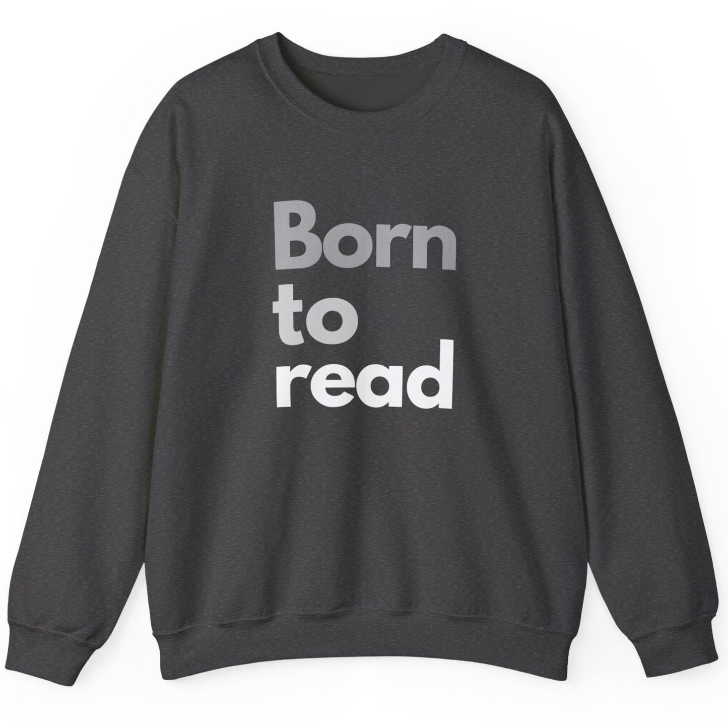 Dark gray sweatshirt with 'Born to read' text on a white background