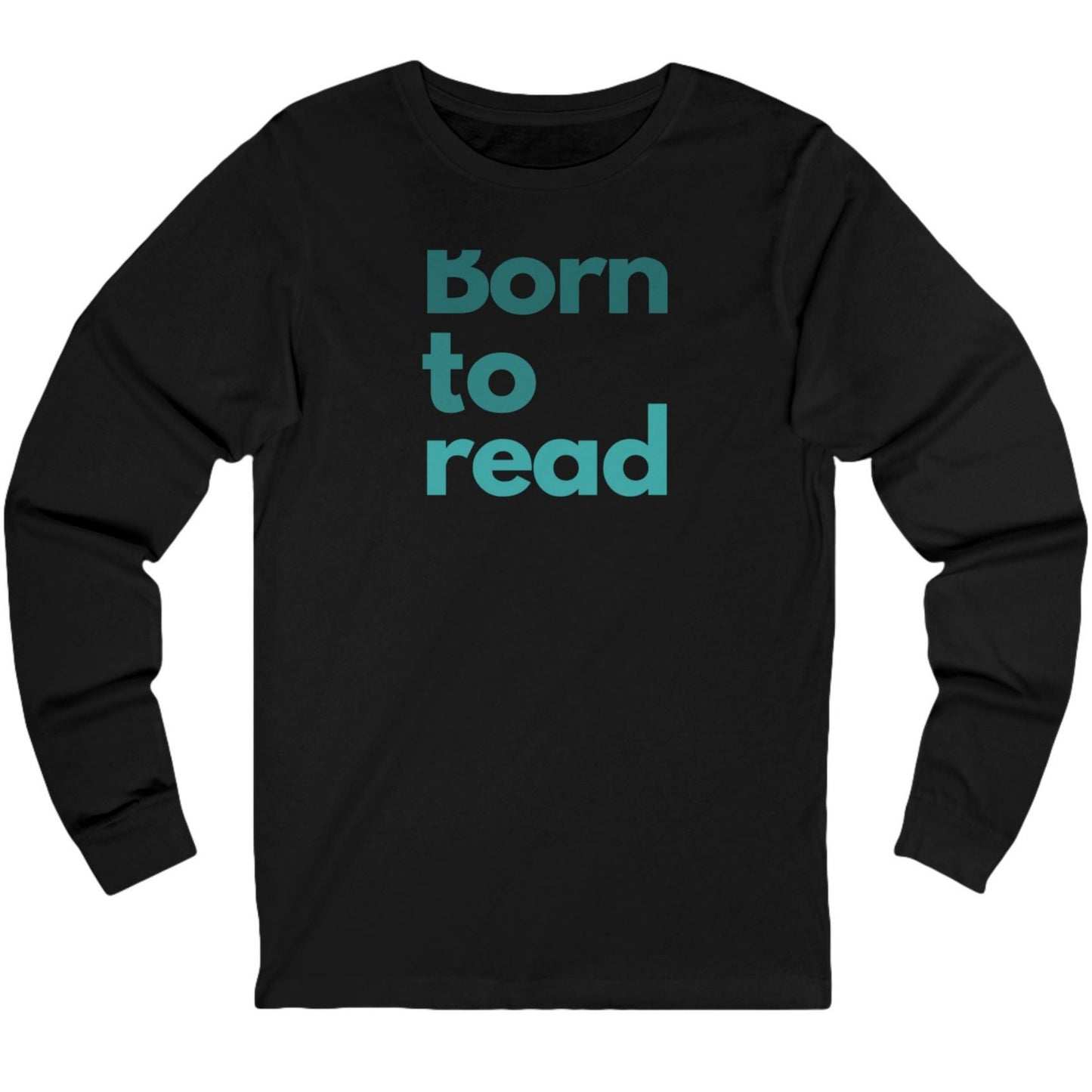 Black long-sleeve shirt with 'Born to Read' text in teal on a white background