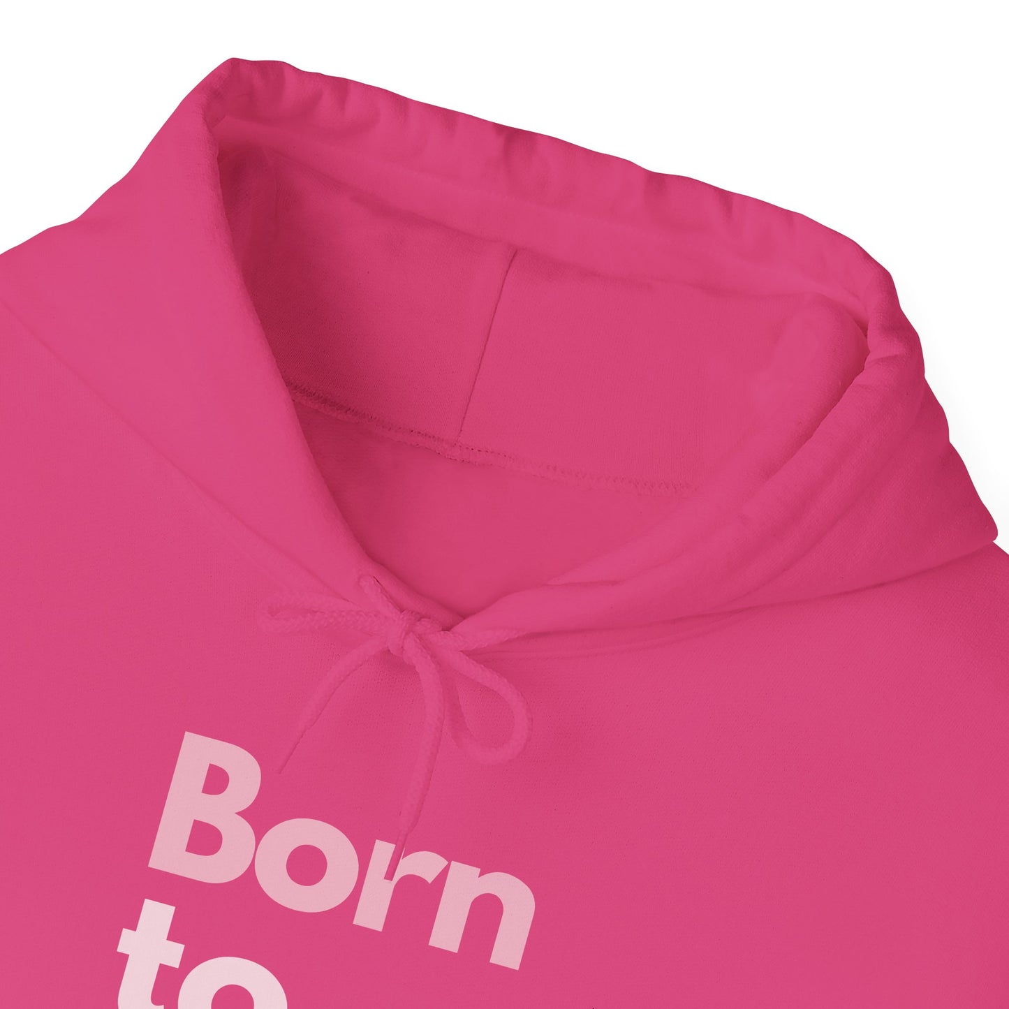 Pink hoodie with 'Born to' text on a white background