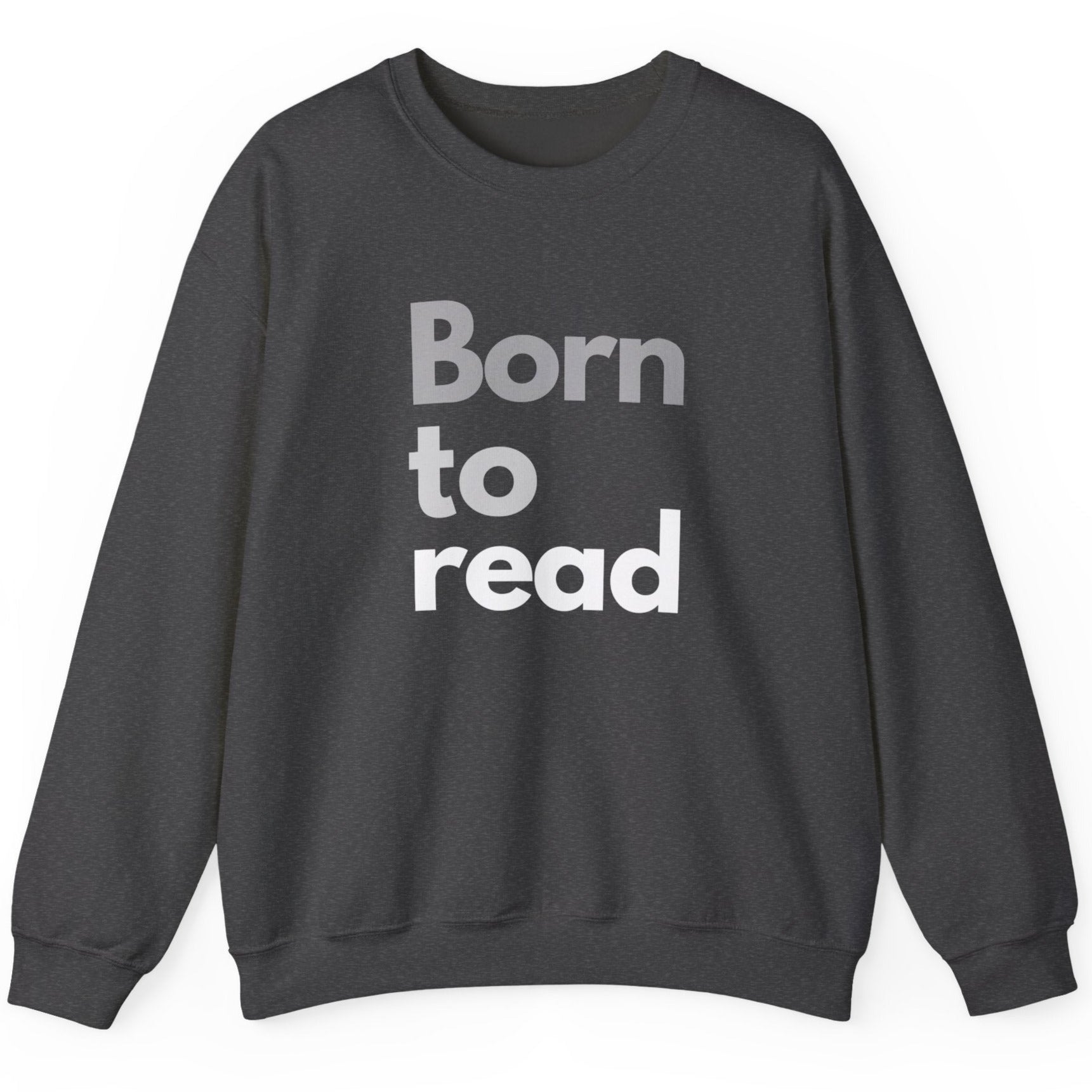 Dark gray sweatshirt with 'Born to read' text on a white background