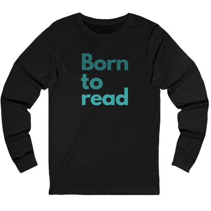 Black long-sleeve shirt with 'Born to read' text in teal on a white background