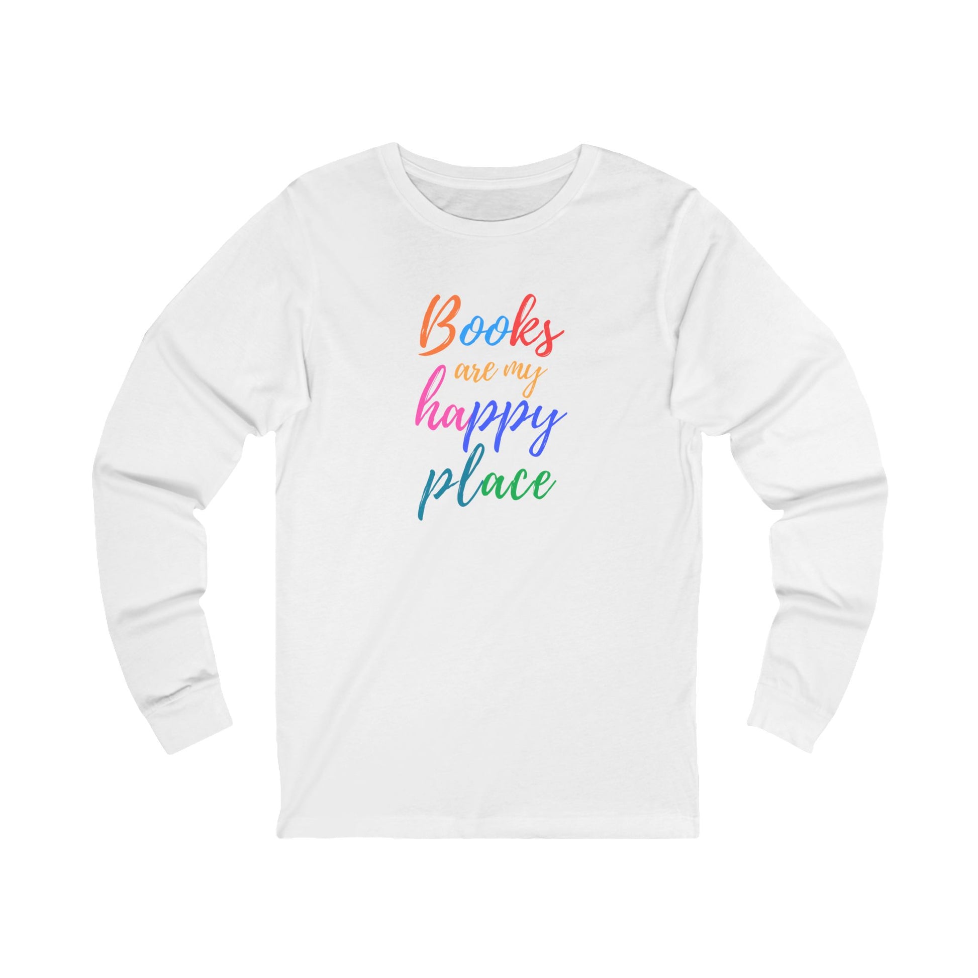 White long-sleeve shirt with 'Books are my happy place' text in colorful letters on a white background