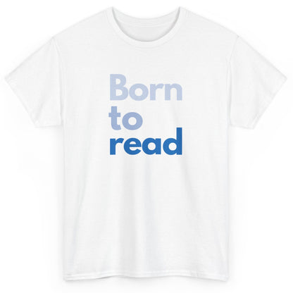 White t-shirt with 'Born to read' text in blue on a white background
