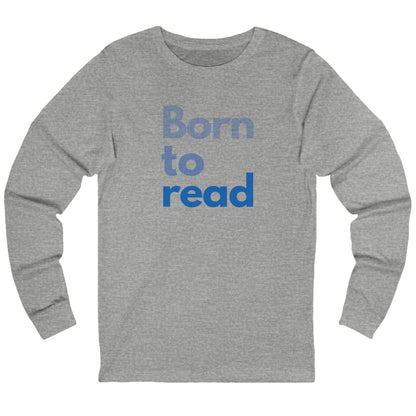 Gray long-sleeve shirt with 'Born to read' text in blue on a white background