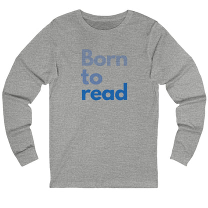 Gray long-sleeve shirt with 'Born to read' text in blue on a white background