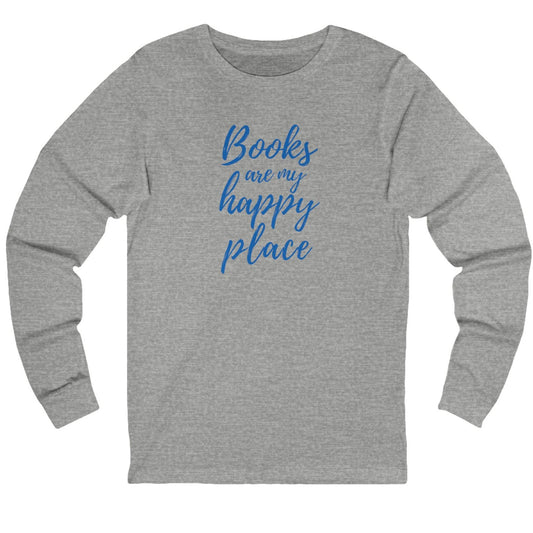Gray long-sleeve shirt with 'Books are my happy place' text in blue on a white background